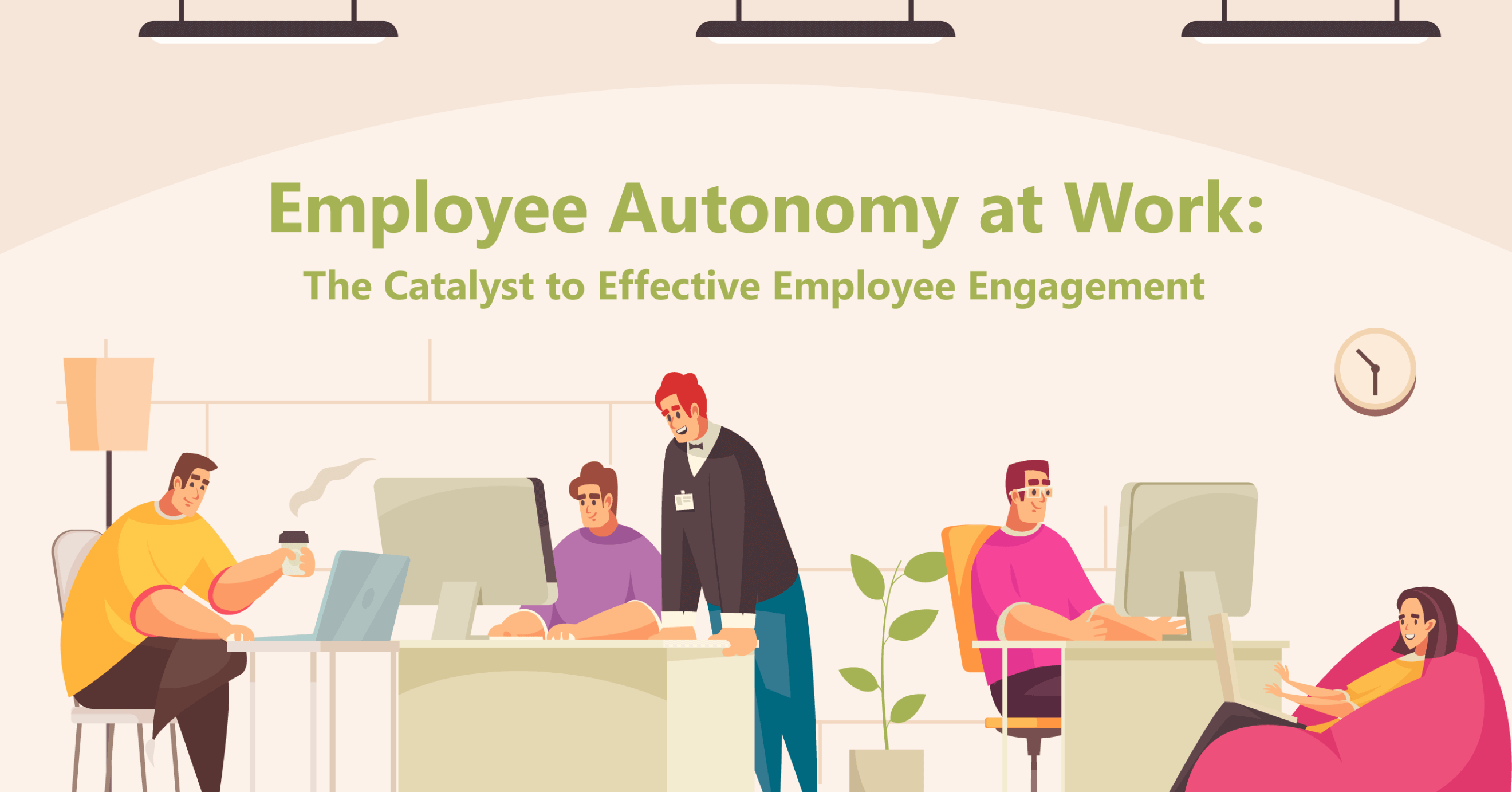 Employee autonomy at work: The catalyst to effective employee engagement